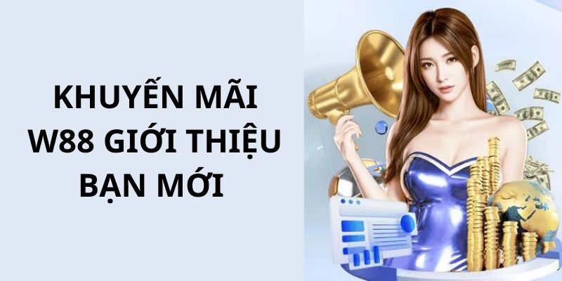 Nội dung chi tiết sự kiện ưu đãi W88 đặc biệt dành tặng quý hội viên 
