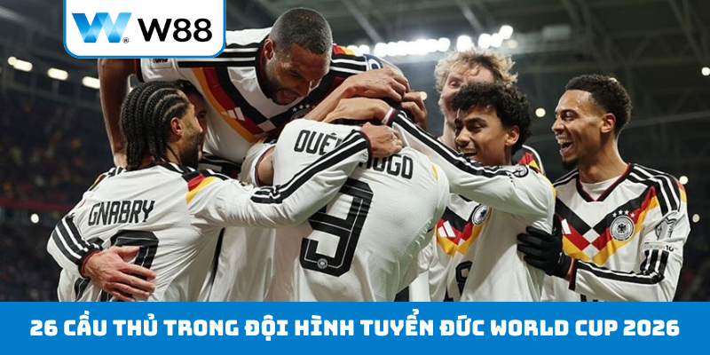 26 cầu thủ trong đội hình tuyển Đức World Cup 2026
