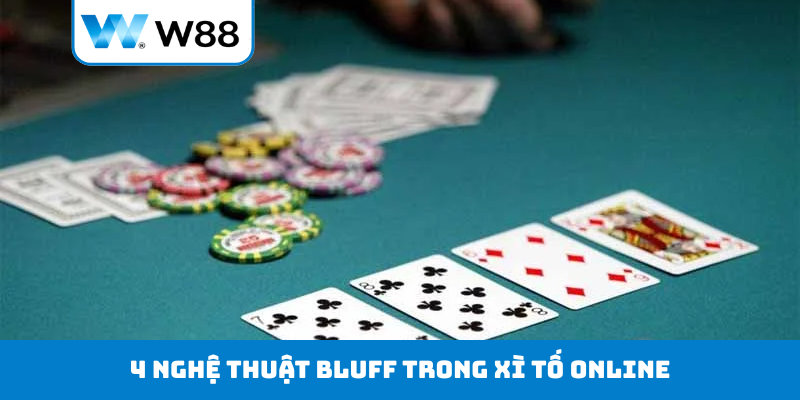 4 nghệ thuật Bluff trong xì tố online