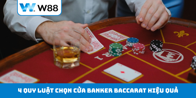 4 quy luật chọn cửa Banker Baccarat hiệu quả