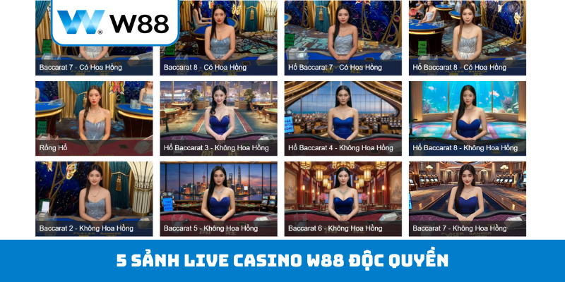 5 sảnh live casino W88 độc quyền