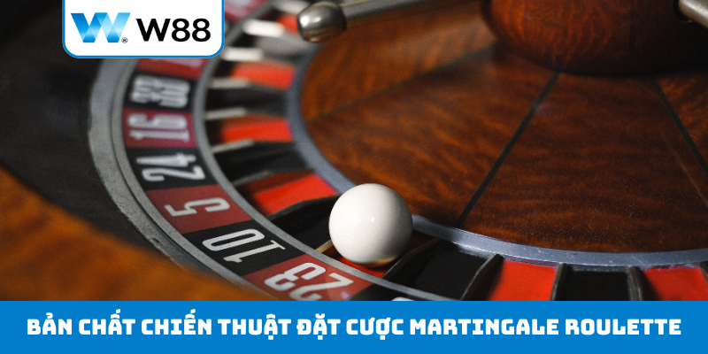 Bản chất của chiến thuật đặt cược Martingale Roulette