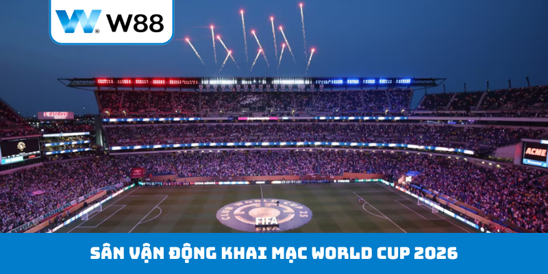 Sân vận động khai mạc World Cup 2026