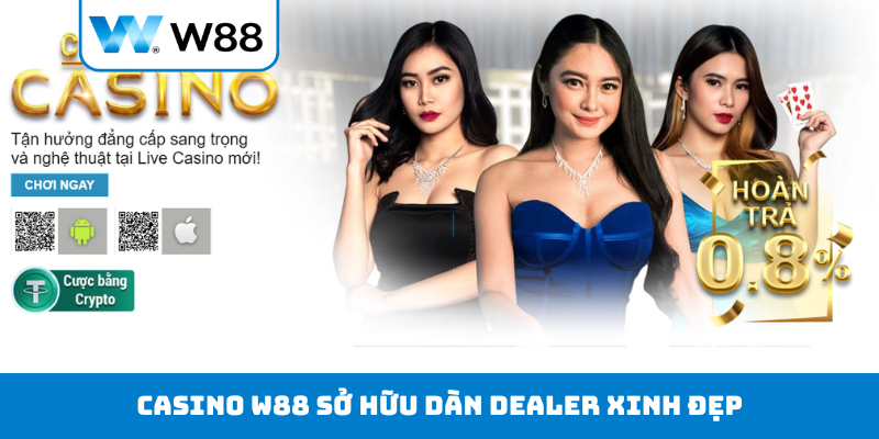 Casino W88 sở hữu dàn Dealer xinh đẹp