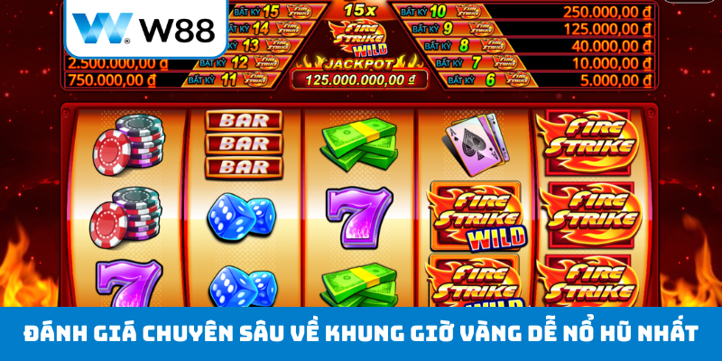 Đánh giá chuyên sâu về khung giờ vàng dễ nổ hũ nhất
