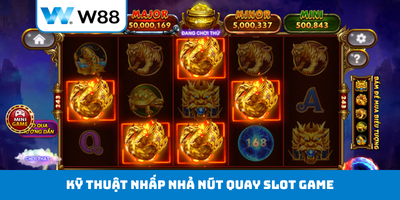 Kỹ thuật nhấp nhả nút quay Slot