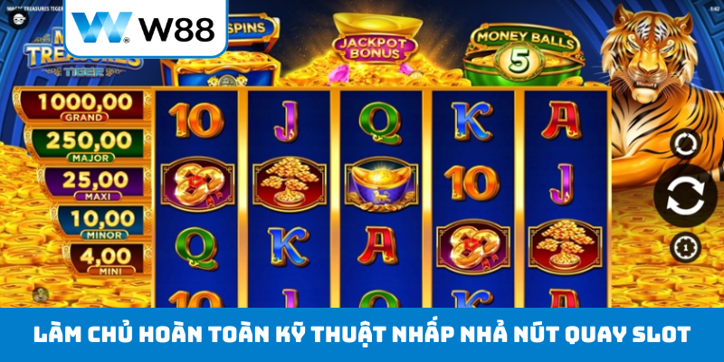 Làm chủ hoàn toàn kỹ thuật nhấp nhả nút quay slot
