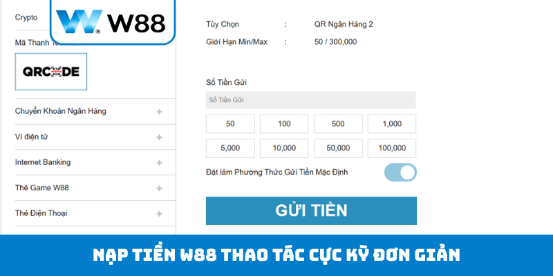 Nạp tiền W88 thao tác cực kỳ đơn giản