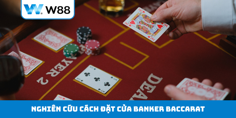 Nghiên cứu cách đặt cửa Banker Baccarat