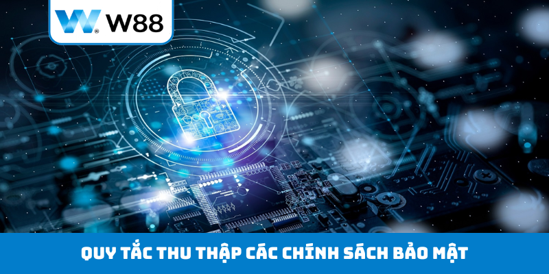 Quy tắc thu thập các chính sách bảo mật